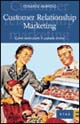 Customer relationship marketing. Come valorizzare il capitale clienti