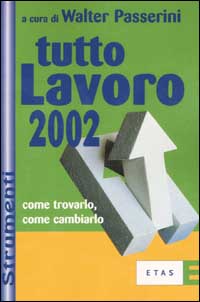 Tutto lavoro 2002. Come trovarlo, come cambiarlo