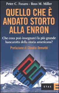 Quello che è andato storto alla Enron. Che cosa può insegnarci la più grande bancarotta della storia americana?