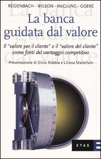 La banca guidata dal valore. Il «valore per il cliente» e il «valore del cliente» come fonti del vantaggio competitivo