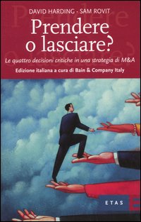 Prendere o lasciare? Le quattro decisioni critiche in una strategia di M&A