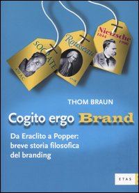 Cogito ergo brand. Da Eraclito a Popper: breve storia filosofica del branding