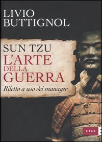 Sun Tzu. L'arte della guerra. Riletto a uso dei manager
