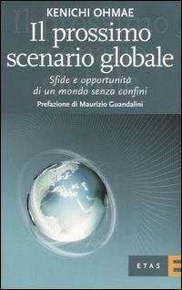 Il prossimo scenario globale. Sfide e oppurtunità di un mondo senza confini