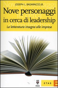 Nove personaggi in cerca di leadership. La letteratura insegna alle imprese