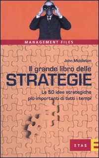 Il grande libro delle strategie. Le 50 idee strategiche più importanti di tutti i tempi