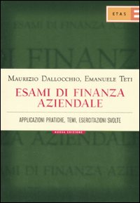 Finanza aziendale. Applicazioni pratiche, temi, esercitazioni svolte