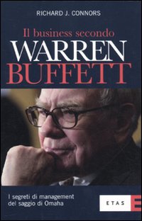 Il business secondo Warren Buffett. I segreti di management del saggio di Omaha