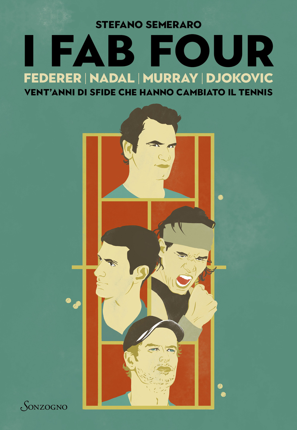 I Fab Four. Federer, Nadal, Murray, Djokovic: vent’anni di sfide che hanno cambiato il tennis