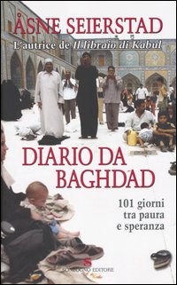 Diario da Baghdad. 101 giorni tra paura e speranza