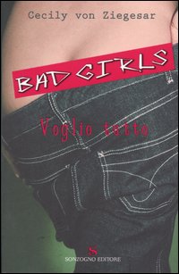 Voglio tutto. Bad girls