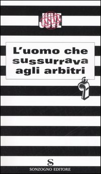 L'uomo che sussurrava agli arbitri
