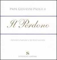 Il perdono. Pensieri d'amore e di misericordia