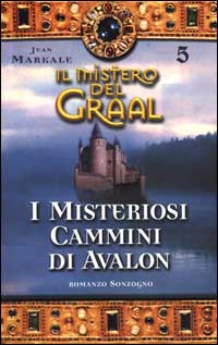 Il mistero del Graal. Vol. 5: I misteriosi cammini di Avalon