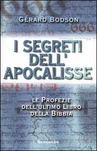 I segreti dell'Apocalisse. Le profezie dell'ultimo libro della Bibbia