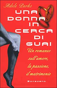 Una donna in cerca di guai. Un romanzo sull'amore, la passione, il matrimonio