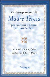 Gli insegnamenti di madre Teresa per uomini e donne di tutte le fedi