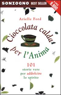 Cioccolata calda per l'anima. 101 storie vere per addolcire lo spirito