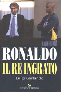 Ronaldo. Il re ingrato