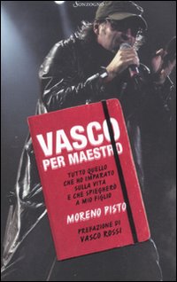 Vasco per maestro. Tutto quello che ho imparato sulla vita e che spiegherò a mio figlio