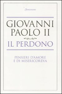 Il perdono. Pensieri d'amore e di misericordia