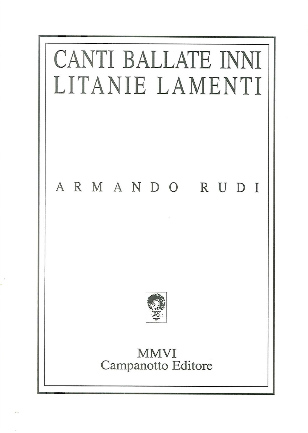 Canti, ballate, inni, litanie, lamenti: 1965-2000
