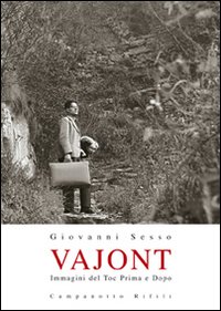 Vajont. Immagini del Toc prima e dopo