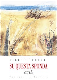 Pietro Guberti. Su questa sponda. Catalogo della mostra