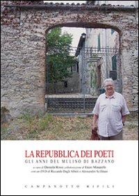 La repubblica dei poeti. Gli anni del mulino di Bazzano