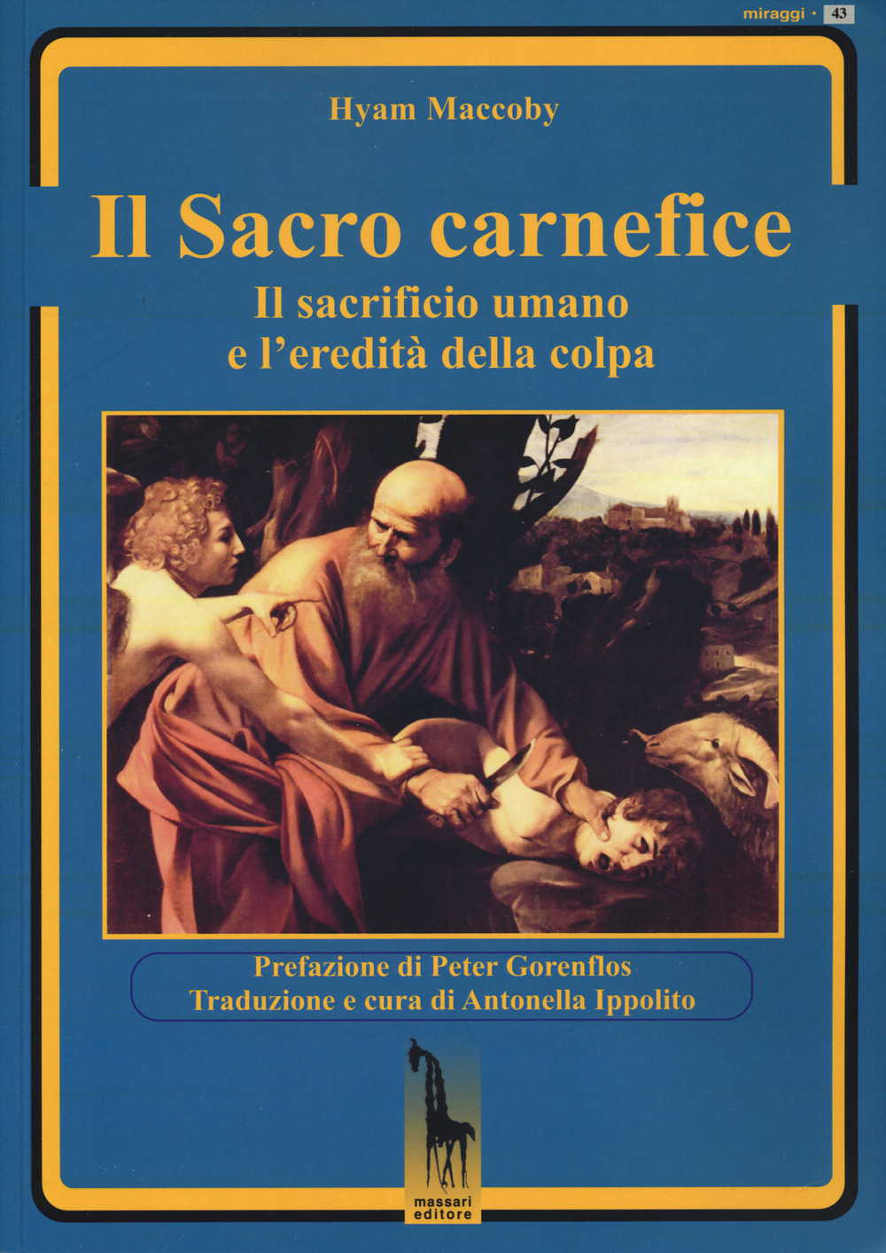 Il sacro carnefice. Il sacrificio umano e l'eredità della colpa