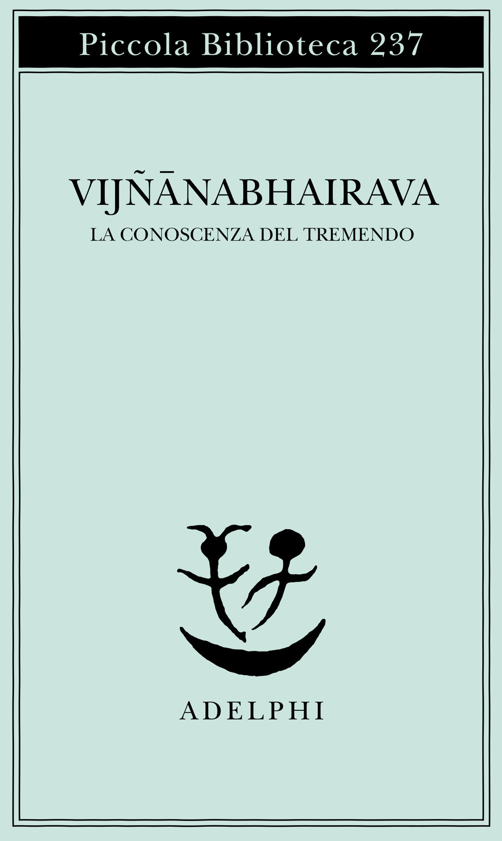 Vijnana bhairava. La conoscenza del tremendo
