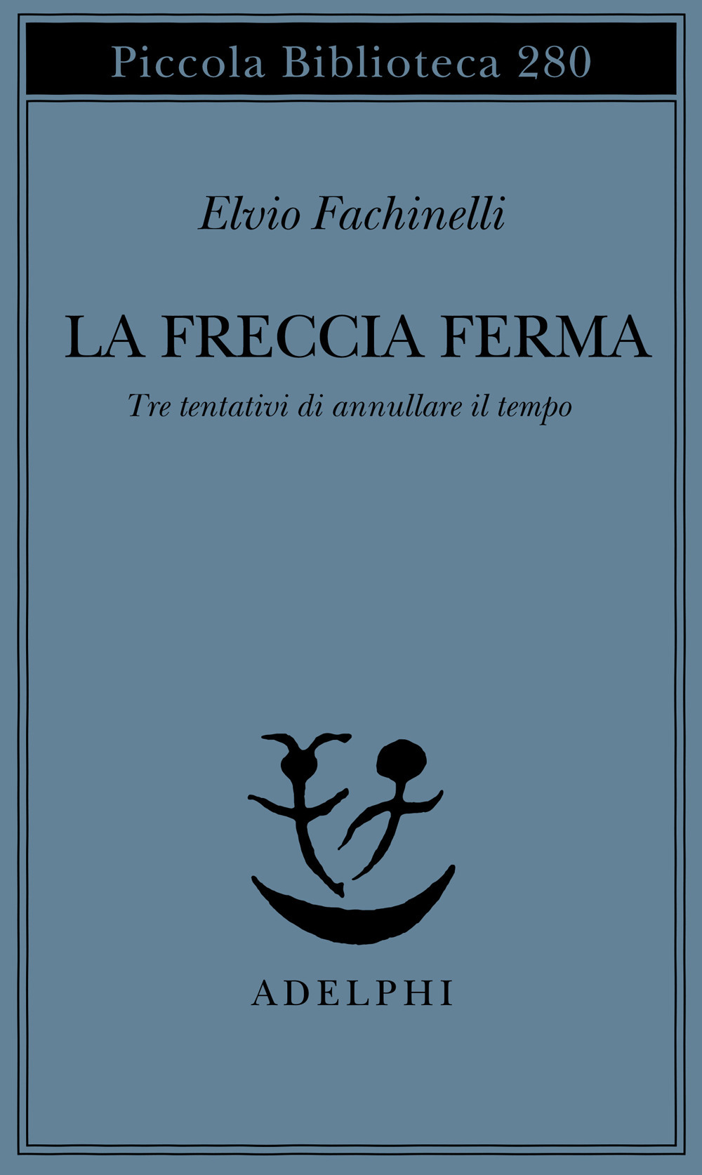 La freccia ferma. Tre tentativi di annullare il tempo