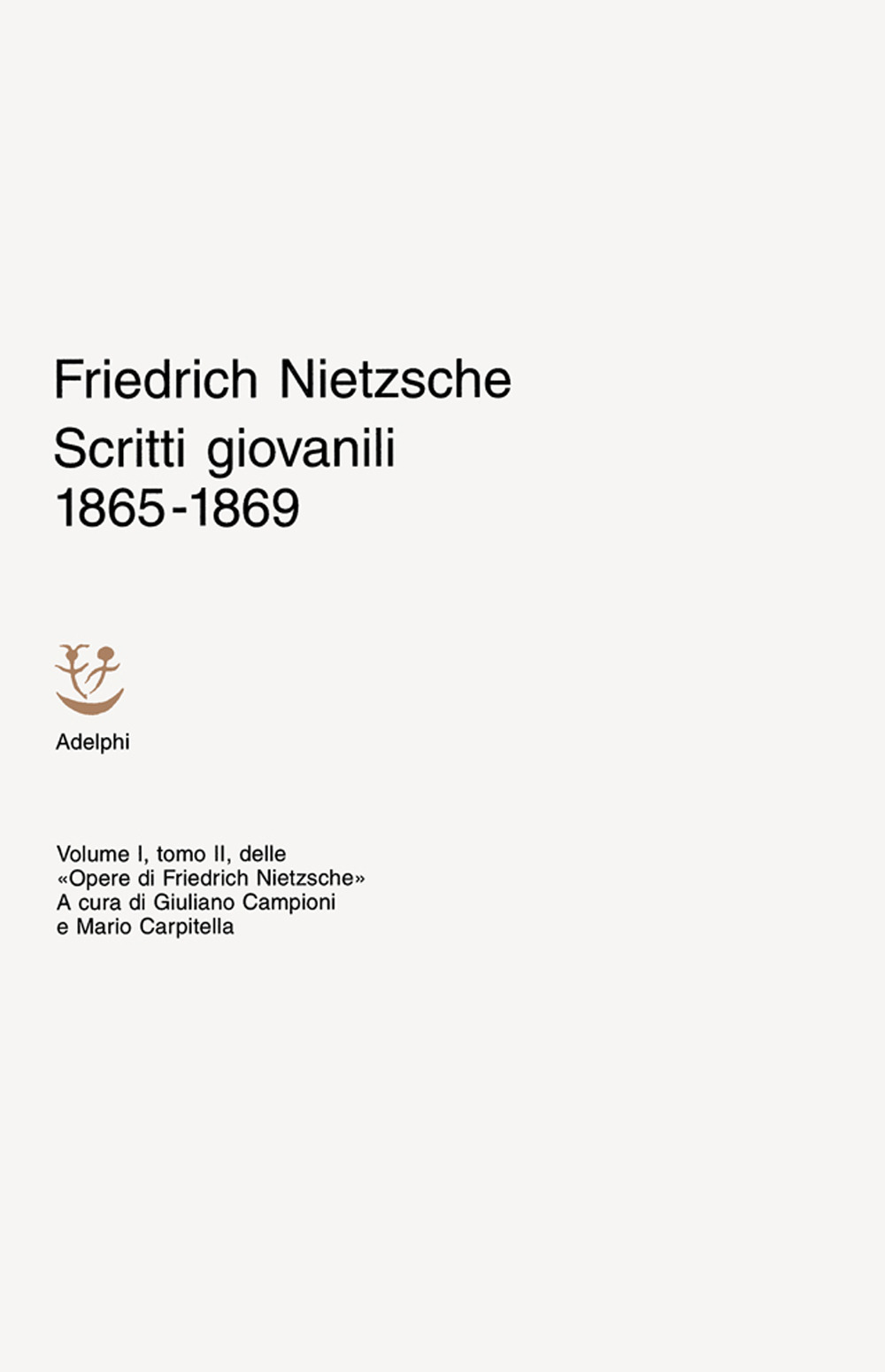 Scritti giovanili 1865-1869. Opere di Friedrich Nietzsche. Vol. 1/2