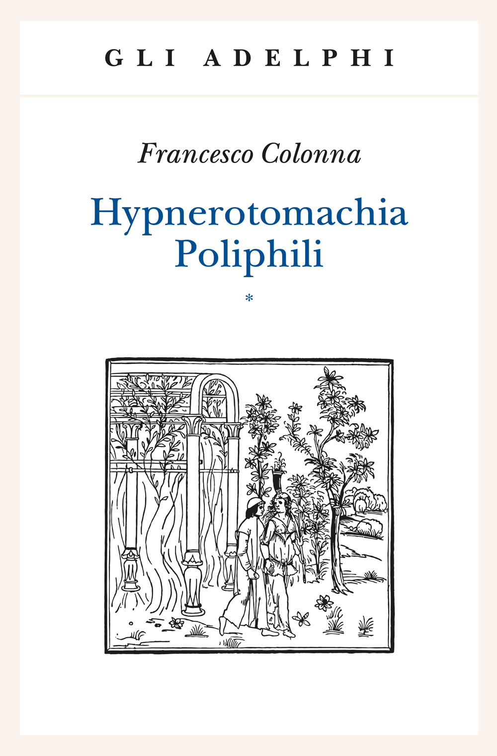 Hypnerotomachia Poliphili: Riproduzione dell'edizione italiana aldina del 1499. Introduzione, traduzione e commento