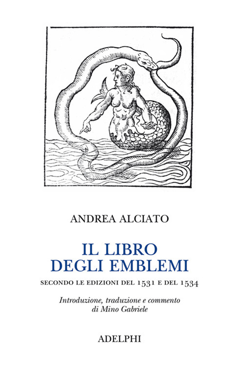 Il libro degli emblemi. Secondo le edizioni del 1531 e del 1534