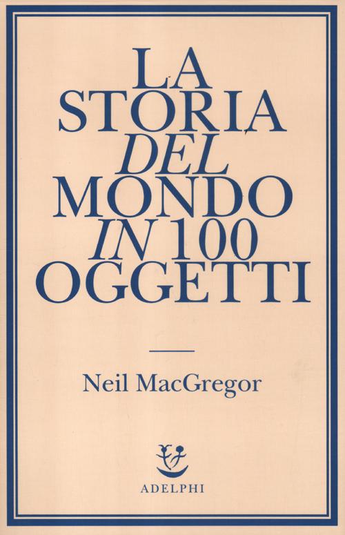La storia del mondo in 100 oggetti