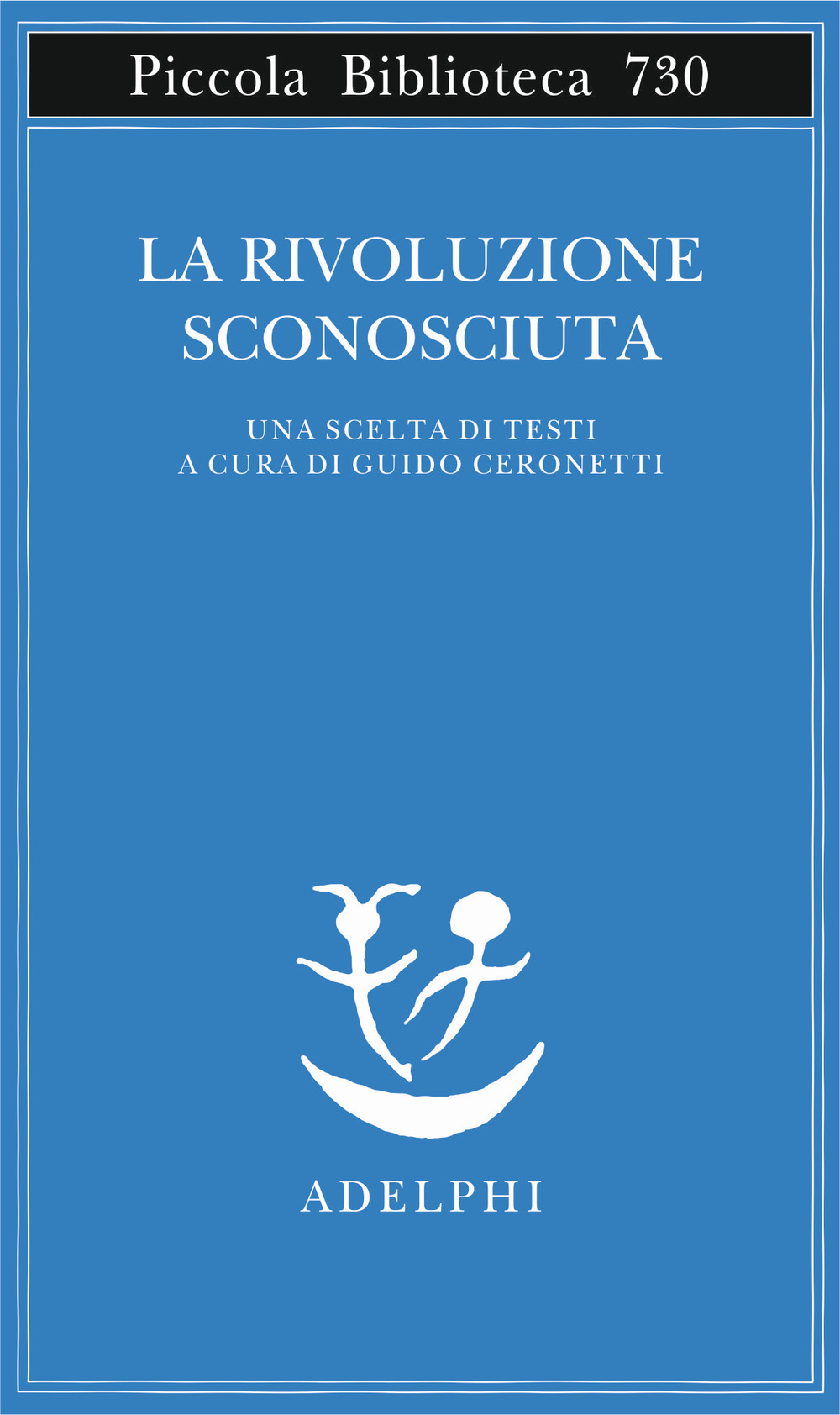 La rivoluzione sconosciuta. Una scelta di testi