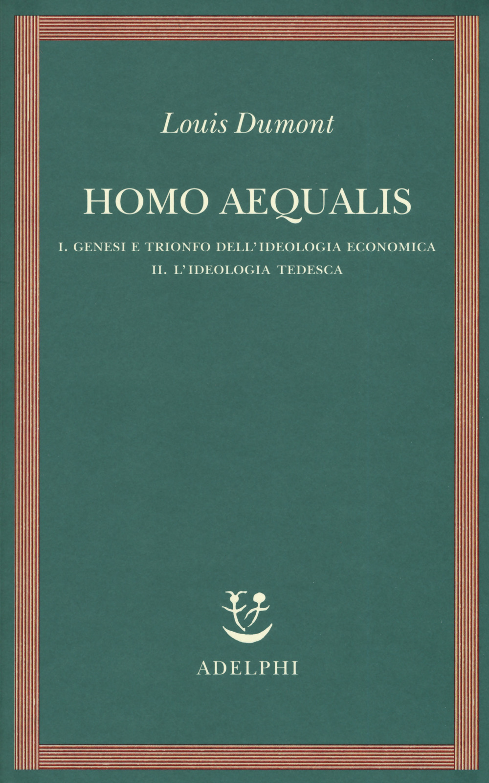 Homo aequalis. Vol. 1-2: Genesi e trionfo dell'ideologia economica-L'ideologia tedesca