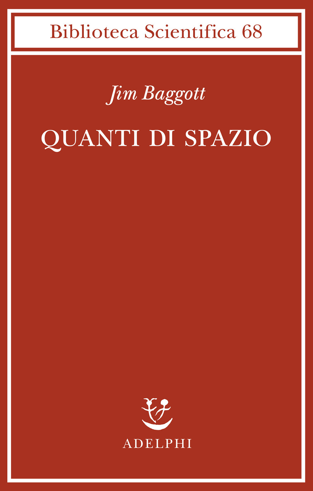 Quanti di spazio. La gravità quantistica a loop e la ricerca della struttura dello spazio, del tempo e dell’universo
