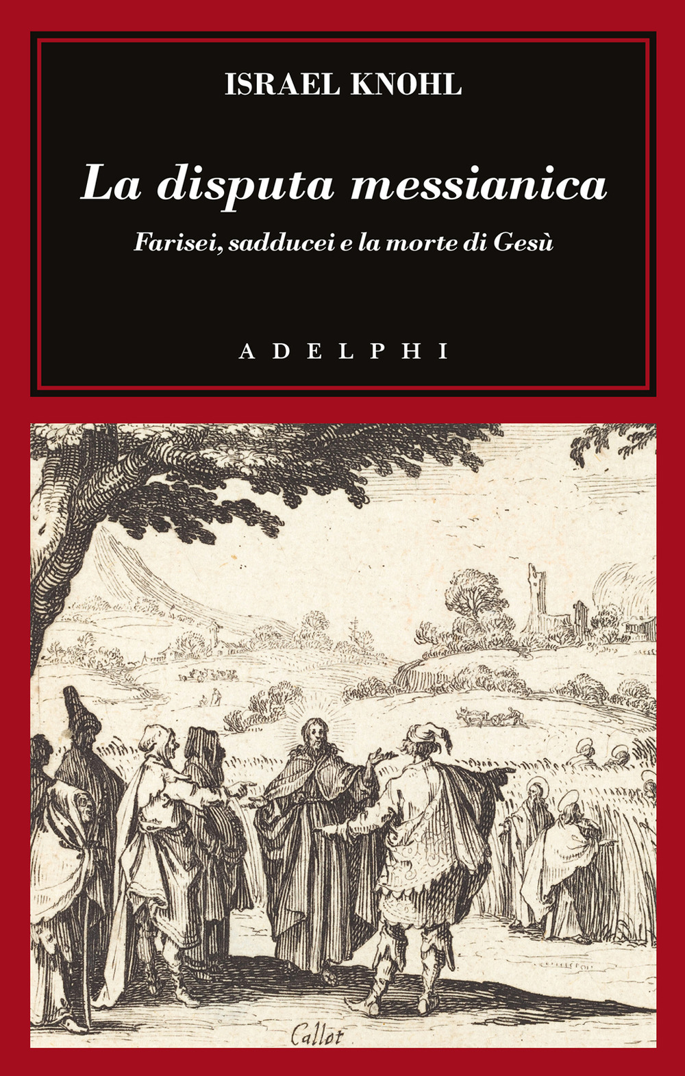 La disputa messianica. Farisei, sadducei e la morte di Gesù
