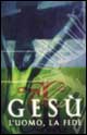 Gesù. L'uomo, la fede