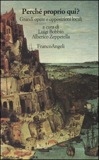 Perché proprio qui? Grandi opere e opposizioni locali