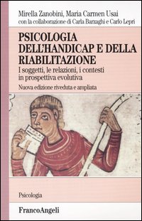 Psicologia dell'handicap e della riabilitazione. I soggetti, le relazioni, i contesti in prospettiva evolutiva