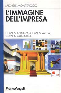 L'immagine dell'impresa. Come si analizza, come si valuta, come si costruisce