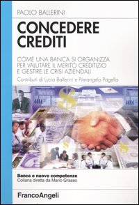 Concedere crediti. Come una banca si organizza per valutare il merito creditizio e gestire le crisi aziendali