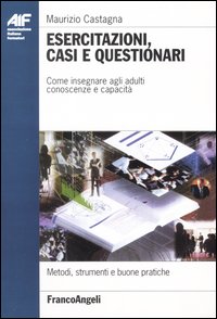 Esercitazioni, casi e questionari. Come insegnare agli adulti conoscenze e capacità
