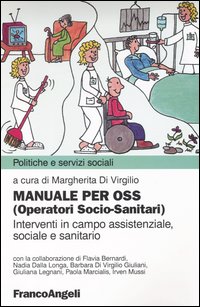 Manuale per OSS (Operatori socio-sanitari). Interventi in campo assistenziale, sociale e sanitario