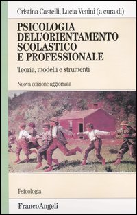 Psicologia dell'orientamento scolastico e professionale. Teorie, modelli e strumenti