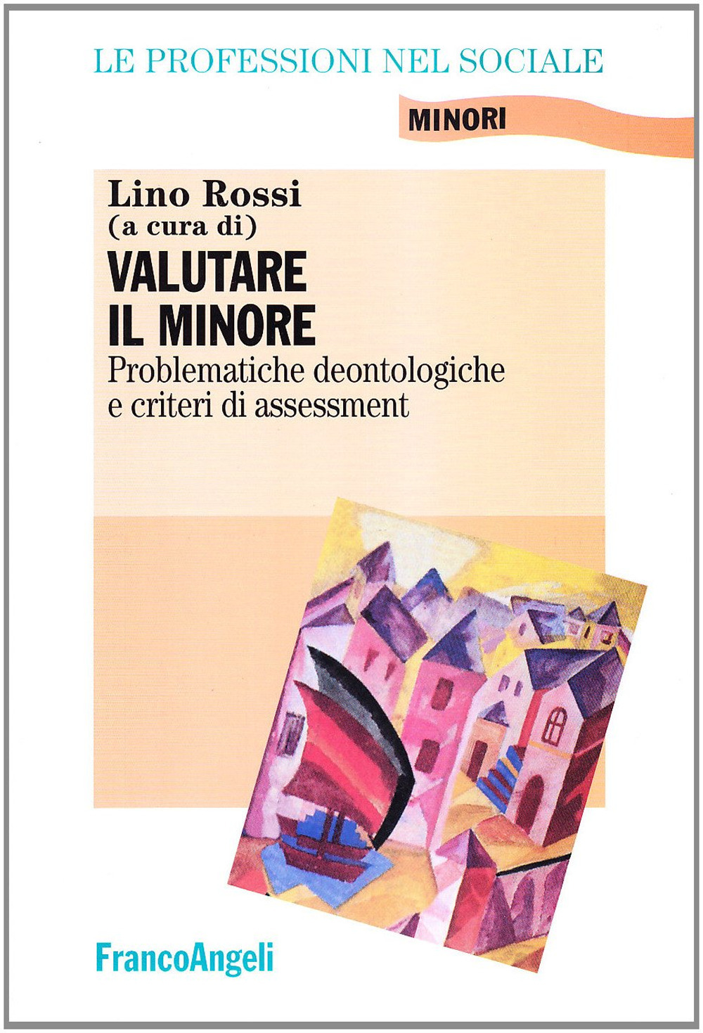 Valutare il minore. Problematiche deontologiche e criteri di assessment
