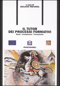 Il tutor dei processi formativi. Ruoli, competenze, formazione